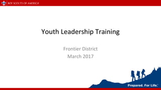 Youth Leadership Training
Frontier District
March 2017
 
