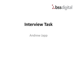 Interview Task

  Andrew Japp
 