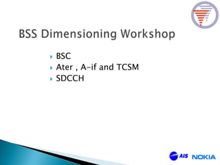  BSC
Ater , A-if and TCSM
SDCCH