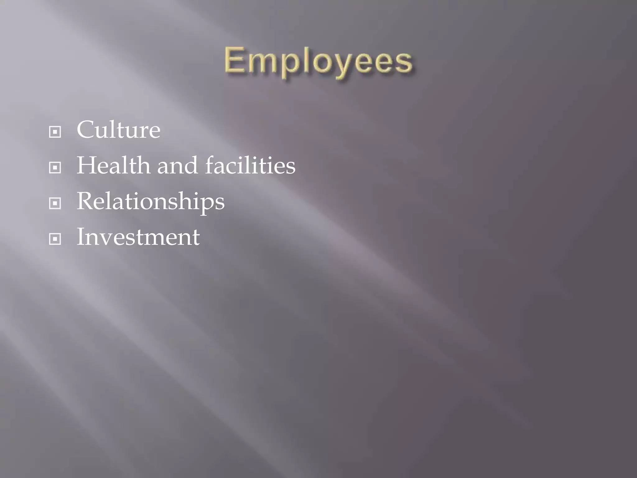  Culture
 Health and facilities
 Relationships
 Investment
 