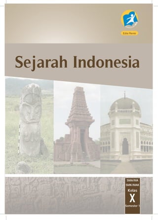 Semester 1
X
SMA/MA
SMK/MAK
Kelas
Semester 1
Sejarah Indonesia
Edisi Revisi
 