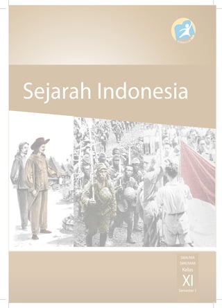 Sejarah IndonesiaXISemester 1SMA/MASMK/MAKKelas978-Sejarah Indonesia Kelas X I SMA/MA/SMK/MAK Semester 1  