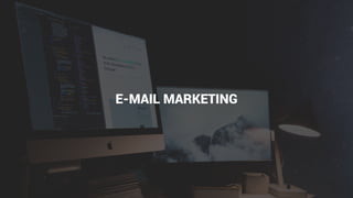 E-MAIL MARKETING
 