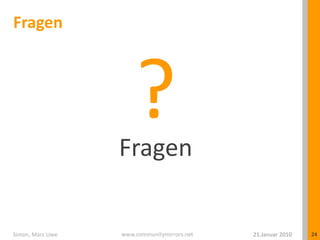 Fragen?Fragen21.Januar 2010Simon, Marc Uwe24