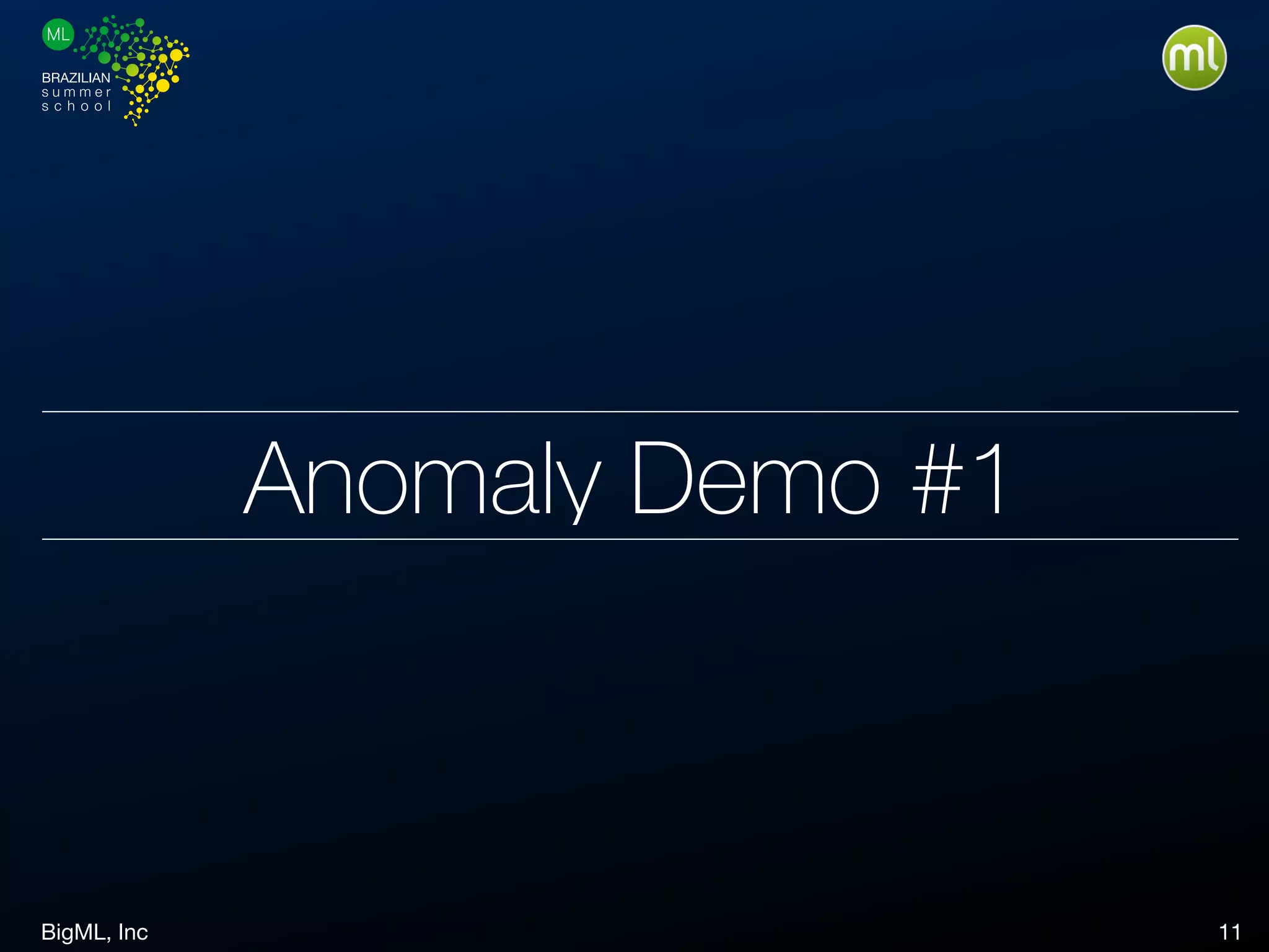BigML, Inc 11
Anomaly Demo #1
 