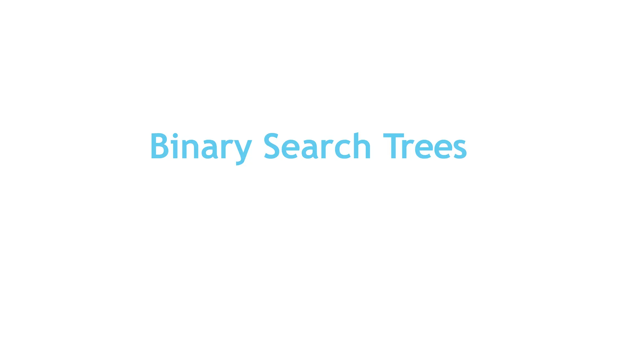 Binary Search Trees
 