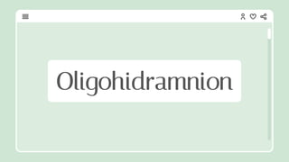 Oligohidramnion
 