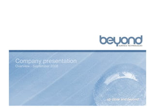 Company presentation
Overview - September 2008
 