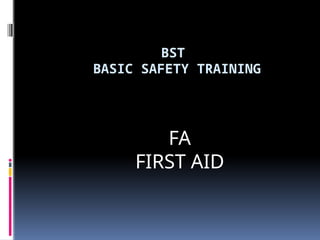 The Basic Safety Training FA (First Aid) | PPTX