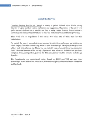 More than 50% of all the respondents preferred to choose thin & light i.e. 13``-14`` screen sized laptop. The fact that majority of the sample wish to buy a laptop for work and study makes it obvious that they preferred and thin and light laptop but a very low portion of the sample selected ultra-light laptops. So customer wants the laptop to be thin and light but do not want to compromise on the functionality. Dell should invest on its R&D to develop smaller and lighter laptops but having the same configuration as the bigger laptops.   
