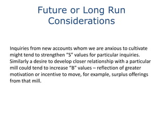 Future or Long Run
Considerations
Inquiries from new accounts whom we are anxious to cultivate
might tend to strengthen “S...