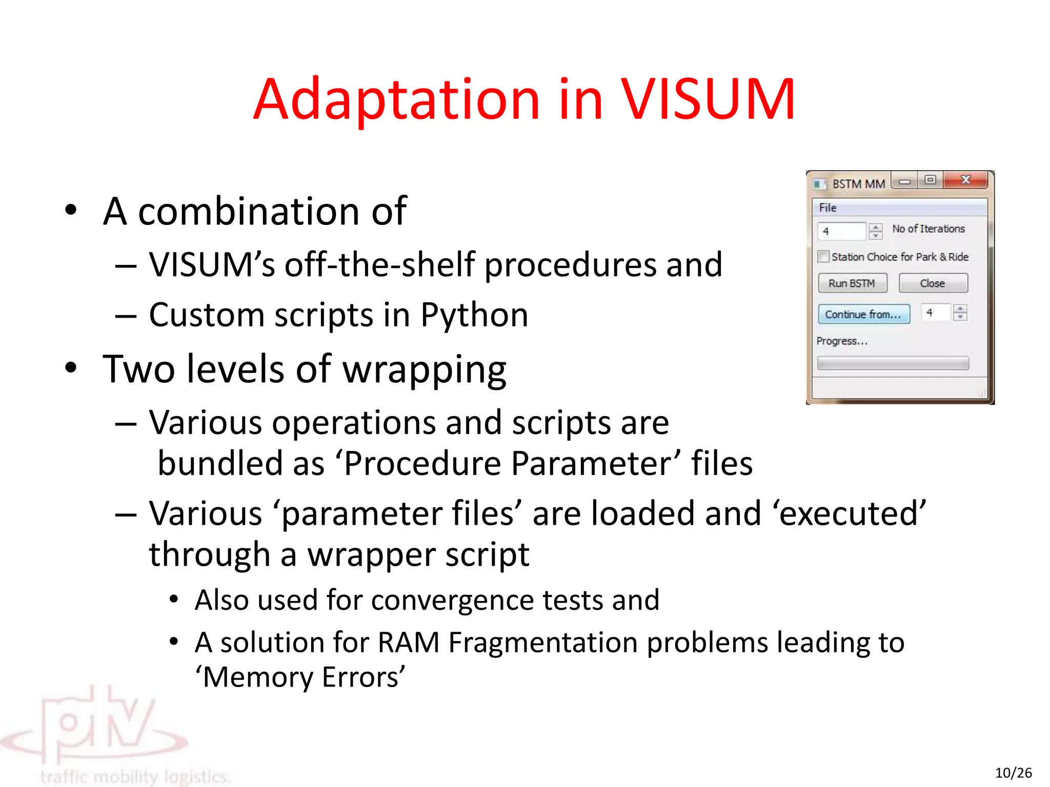 Original Implementation in EMMEUses EMME’s network and matrix calculator through a series of macrosA wrapper macro calls various other macros for different modules/ sub-modelsMultiple level of nesting: harnesses historical work done by recycling classical macrosUses multi-class equilibrium assignment for highway and multi-modal assignment for transit with user defined ‘volume delay’ and ‘transit time’ functions