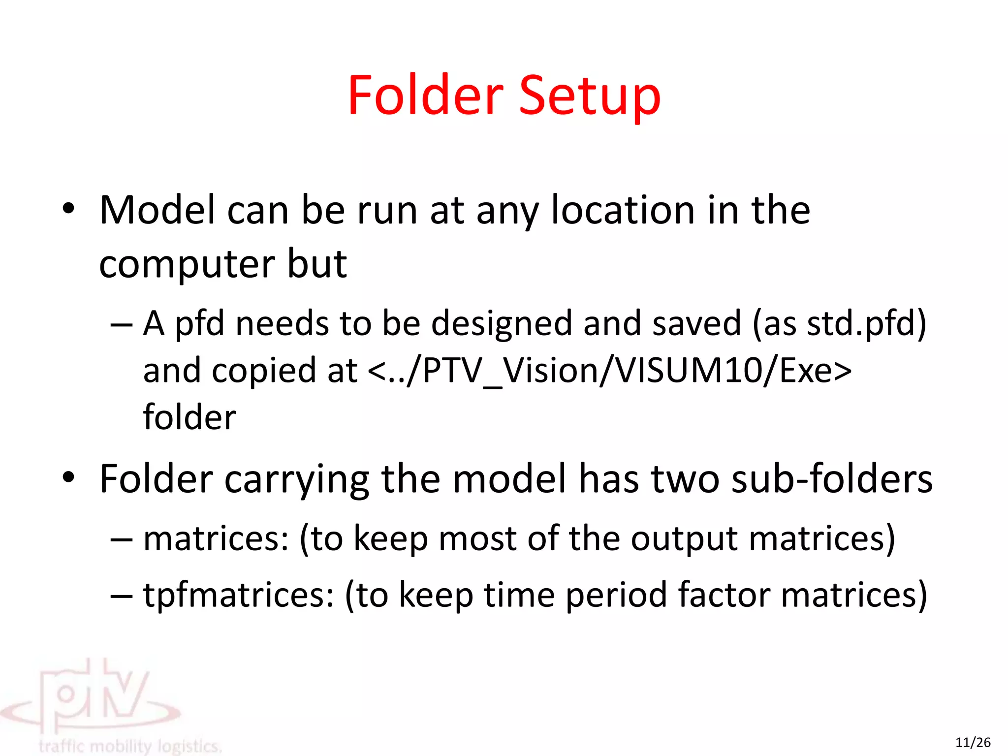Adaptation in VISUMA combination of VISUM’s off-the-shelf procedures and Custom scripts in PythonTwo levels of wrappingVarious operations and scripts are bundled as ‘Procedure Parameter’ filesVarious ‘parameter files’ are loaded and ‘executed’ through a wrapper scriptAlso used for convergence tests andA solution for RAM Fragmentation problems leading to ‘Memory Errors’