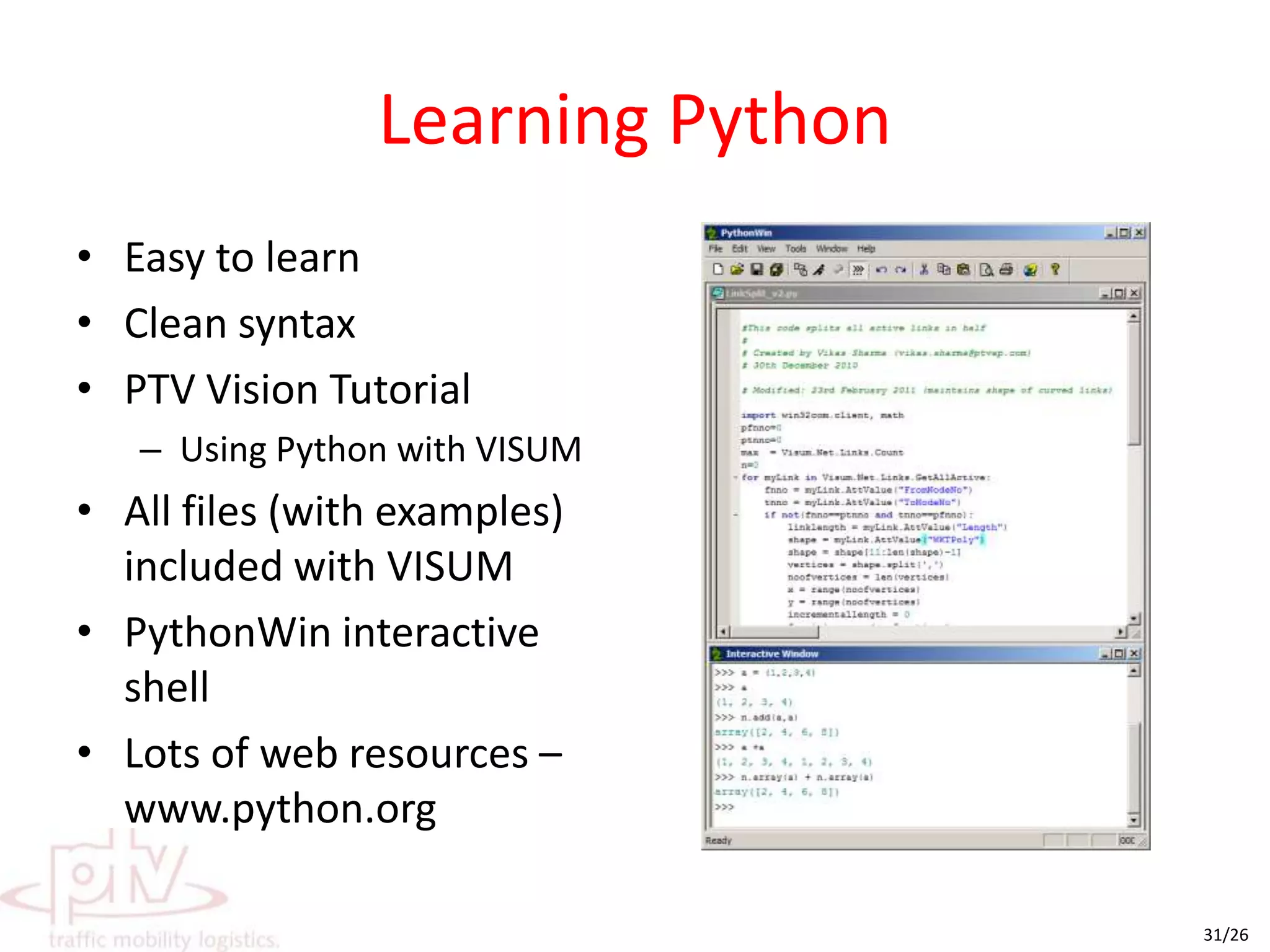 Why use Python?Easy to learnQuick – written in C/C++Abundance of librariesMatricesGraphicsSimulation etcPopularESRIGoogleNokiaNASA, etcExcellent for scientific applicationsNetworksData analysisLand use modelling, etcGuido van Rossum