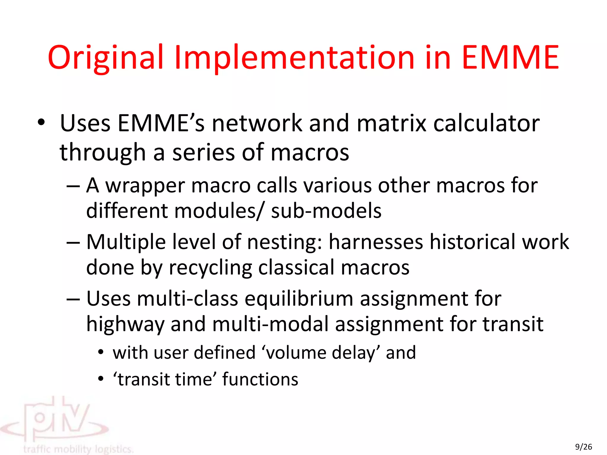 Model StructureBasic StructureSub-models:Commercial Vehicle ModelExternal Movement ModelHousehold Segmentation ModelBased on workers & studentsAccessibility ModelPT/ Walk to WorkVehicle Availability ModelPark & Ride/ Kiss & RideTime Period SplitTrip GenerationTrip DistributionMode SplitAssignment