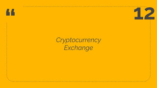 “
Cryptocurrency
Exchange
31
12
 