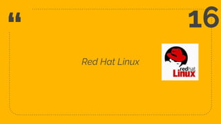 “
Red Hat Linux
41
16
 