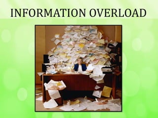 INFORMATION OVERLOAD
 