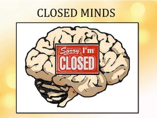 CLOSED MINDS
 