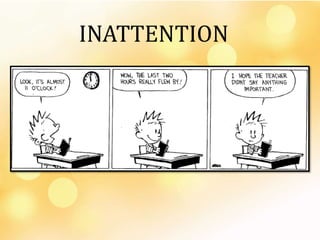 INATTENTION
 