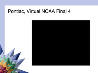 Pontiac, Virtual NCAA Final 4 