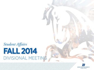 Boise State University Student Affairs Fall 2014 Divisional Meeting