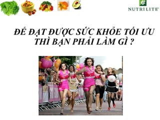ĐỂ ĐẠT ĐƯỢC SỨC KHỎE TỐI ƯU THÌ BẠN PHẢI LÀM GÌ ? 