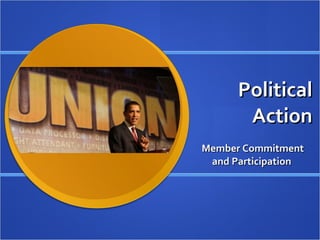 Political Action Member Commitment and Participation 