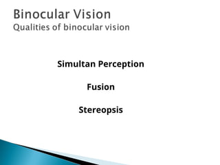 Simultan Perception
Fusion
Stereopsis
 
