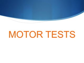 MOTOR TESTS
 