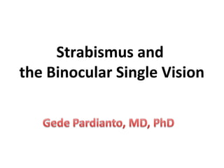 Strabismus and
the Binocular Single Vision

 