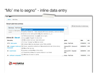 “Mo’ me lo segno” - inline data entry
 