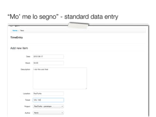 “Mo’ me lo segno” - standard data entry
 