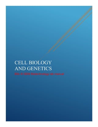 CELL BIOLOGY
AND GENETICS
BSc III SEM Biotechnology lab manual
 
