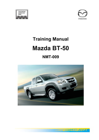 Training Manual
Mazda BT-50
NMT-009
 