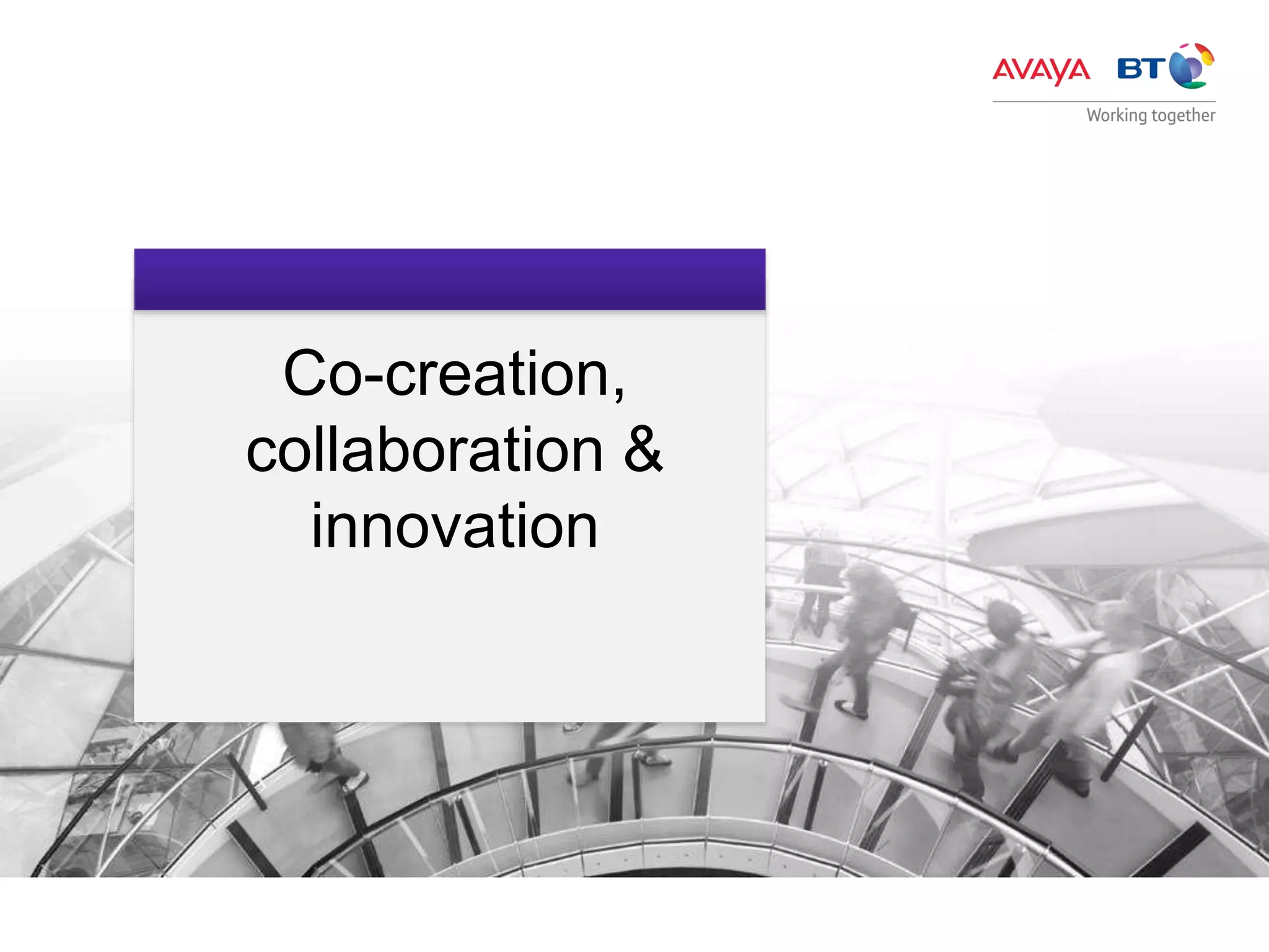 Co-creation,
collaboration &
innovation
 