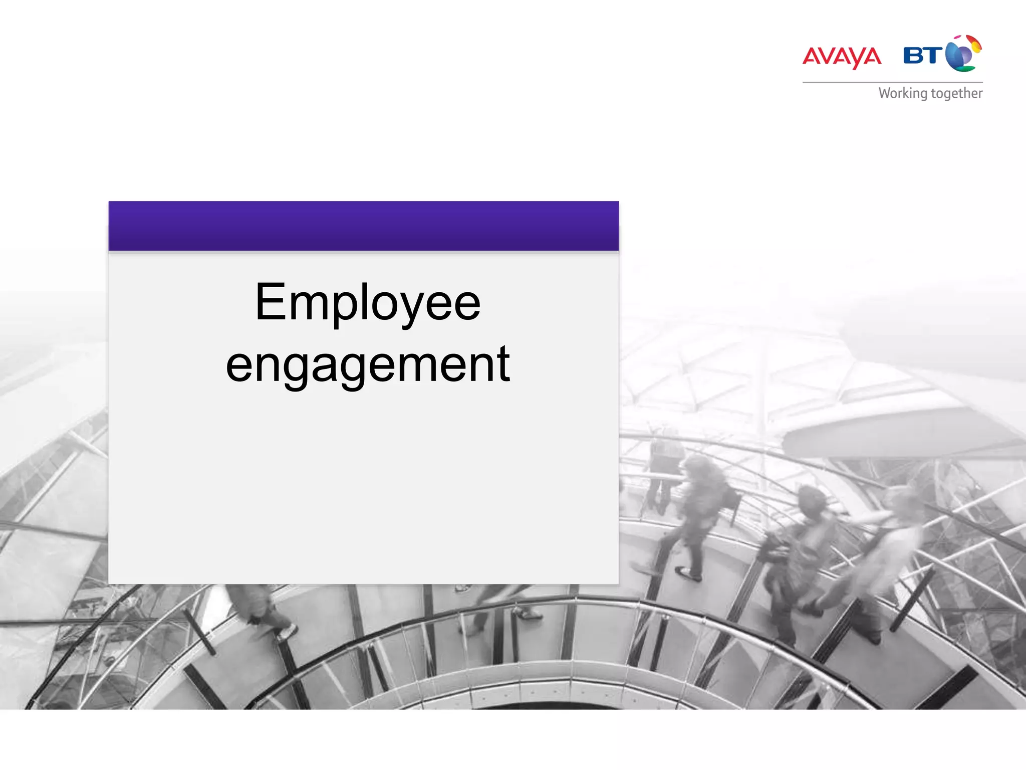 Employee
engagement
 