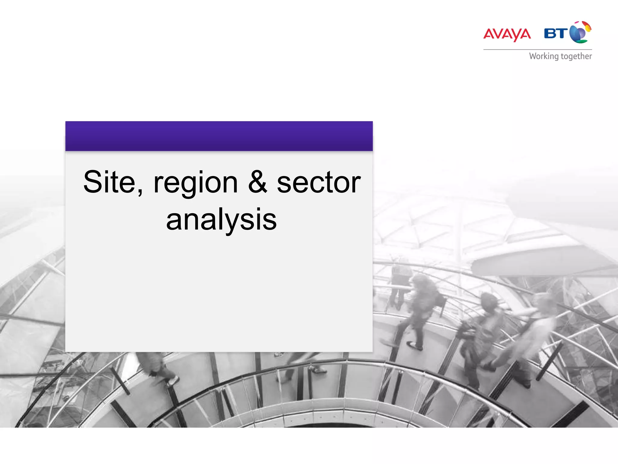 Site, region & sector
analysis
 