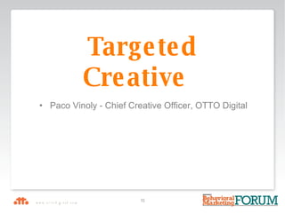   Paco Vinoly - Chief Creative Officer, OTTO Digital Targeted Creative 