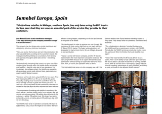 BT Reflex N-series case study




Sumobel Europa, Spain
This funiture retailer in Málaga, southern Spain, has only been using forklift trucks
for two years but they are now an essential part of the service they provide to their
customers.


José Manuel Leiva is the warehouse manager:                         different racking heights, depending on the size and volume      partner relation with Toyota Material Handling España is
“The main activity of the company Sumobel Europa                    of the goods to be stored.                                       very good. They always solve our problems, commercial and
is to sell furniture.”                                                                                                               technical.
                                                                    “We classify goods in order to optimise our use of space. We
The company has four shops and a central warehouse and              have pieces at three metres high that we can reach with our      “The collaboration is absolute. Sumobel Europa owns
showroom, where our interview took place.                           BT Staxio SPE125 stacker. The larger racking positions are       the forklifts and has a maintenance contract with TMHES.
                                                                    designated for big furniture items. We use stillages designed    Periodically, the TMHES technician checks the trucks – even
“Here, we receive the furniture and sort it by destination. We      to our specification.                                            the paintwork. When he finishes the trucks look like new
also keep sold items according to the customer’s needs. We                                                                           again!
manage everything relating to our products, from testing            “Toyota is a very well known company, and the BT brand is
and approval, through to after-sales service – everything           represented in the most important companies we know. We          “One of the main benefits the BT trucks deliver to us is
from here!                                                          start using forklifts because of an urgent demand for space      speed. Next it is the ability to fully utilise the space we have.
                                                                    optimisation without having to expand the floor area of our      We are not able to calculate the benefits of working with BT
“And absolutely everything that comes in or goes out of this        store. Now, of course, the operation relies on them.             trucks. With BT we have won in all respects: speed, reduced
company goes through here. Our forklift drivers are trained                                                                          manual handling, optimisation of space, flexibility, and safety
and qualified – they are a key part of our operations. If a         “The first forklift that came in to this company was a BT. The   at work, all thanks to the different forklift features.”
truck stops, the company stops. Our forklifts are operation
all day and we cannot work without them, particularly our
reach truck [BT Reflex N-series].

“However, we’ve only been using forklifts for two years. They
have made a big difference. We use to handle the goods
manually, needing more movements and effort. Now, the
risk of damage is lower as goods are moved just twice – in
and out. It is not only better for the furniture but also for our
workers in that the physical effort required has been reduced.

“The importance of working with forklifts is enormous. We
could not do it without forklift trucks! In an ordinary day, we
receive and put away about 100 pallets, plus deliveries to the
customers – about 100 pallets more. We always have some
extra orders, so we are taking about 250 pallets per day with
no time for delays.

“Our foklifts have to be in operation constantly. We stack to
eight metres, using a truck lift height of 6.5 metres. We have
 