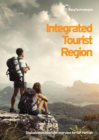 Integrated
Tourist
Region
DigitalizationplatformoverviewforISPPartner
 