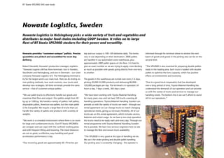 BT Staxio SPE200D SAS case study




Nowaste Logistics, Sweden
Nowaste Logistics in Helsingborg picks a wide variety of fruit and vegetables and
distributes to major food chains including COOP Sweden. It relies on its large
fleet of BT Staxio SPE200D stackers for their power and versatility.


Nowaste provides “customer-unique” pallets. Precise               day and our output is 100–120 deliveries daily. The lorries      informed through his terminal where to retrieve the next
quantities are picked and assembled for next-day                  vary in size depending on their destination. 2000 pallets        batch of goods and goods in the picking area can be on the
delivery.                                                         are handled in our automated crane warehouse, plus               second level.
                                                                  approximately 2000 pallet spaces on the floor. It is hard to
Robert Davstedt, Nowaste’s production manager, explains:          give an exact number as we are trying to apply cross docking     “The SPE200D is also essential for preparing double pallets
“Nowaste Logistics AB has three terminals: two in Sweden,         as much as possible with goods going directly from one lorry     ready in the loading area. Each truck is loaded with double
Stockholm and Helsingborg, and one in Denmark – our sister        to another.                                                      pallets to optimise the lorry capacity, which has positive
company Nowaste Logistics A/S. The Helsingborg terminal is                                                                         effects on environment and economy.
by far the largest and is our main hub. Here we do testing on     The goods in the warehouse are turned over every 1.6 days,
new picking methods, new work routines, new trucks and            picking 20,000-22,000 products and delivering 80,000–            “Due to a good local cooperation that has developed
develop new strategies. All three terminals provide the same      120,000 packages per day. The terminal is in operation 24        over a long period of time, Toyota Material Handling has
service – that of customer-unique pallets.                        hours a day, 7 days a week, 365 days a year.                     understood the demands of our operation and can provide
                                                                                                                                   us with the variety of trucks and services to manage our
“We use pallet trucks to effectively handle our goods and         “We have been working with Toyota Material Handling              handling needs. The bottom line is we can’t afford to stand
maximise their flow and output. Our pallets weigh from 40         for many years now and we have 120 trucks covering all           still in our operations.”
kg up to 1500 kg. We handle a variety of pallets: half pallets,   handling operations. Toyota Material Handling Sweden can
disposable pallets, American sea pallets; but the main pallet     provide us with the variety of trucks we need – through our
is the Europallet. We require a large fleet of trucks that can    rental agreement we can change trucks to match changing
handle this variety of pallets and products with a variety of     operational needs, giving us necessary flexibility. All of our
weights.                                                          trucks are on this rental agreement, which includes service,
                                                                  batteries and wheel usage. As we have a non-stop operation
“We work in a crowded environment where there is no room          the trucks need to be ready each and every day. Through our
for large and cumbersome trucks. Our BT Staxio SPE200Ds           rental programme with Toyota Material Handling Sweden
are compact and can cope with the confined working areas          this is possible. We have two services engineers here on site
and with frequent lifting and lowering. The travel distances      to manage the fleet and ensure truck availability.
are not so great, so effective, easy handling and good
acceleration performance is key.                                  “The SPE200D is very good at the type of handling we do.
                                                                  We use it for order picking and double pallet handling.
“Our incoming goods are approximately 60–70 lorries per           Our picking area is constantly changing – the operator is
 