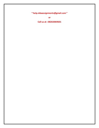 “ help.mbaassignments@gmail.com ”
or
Call us at : 08263069601
 