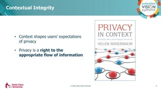 • Context shapes users’ expectations
of privacy
• Privacy is a right to the
appropriate flow of information
Contextual Int...