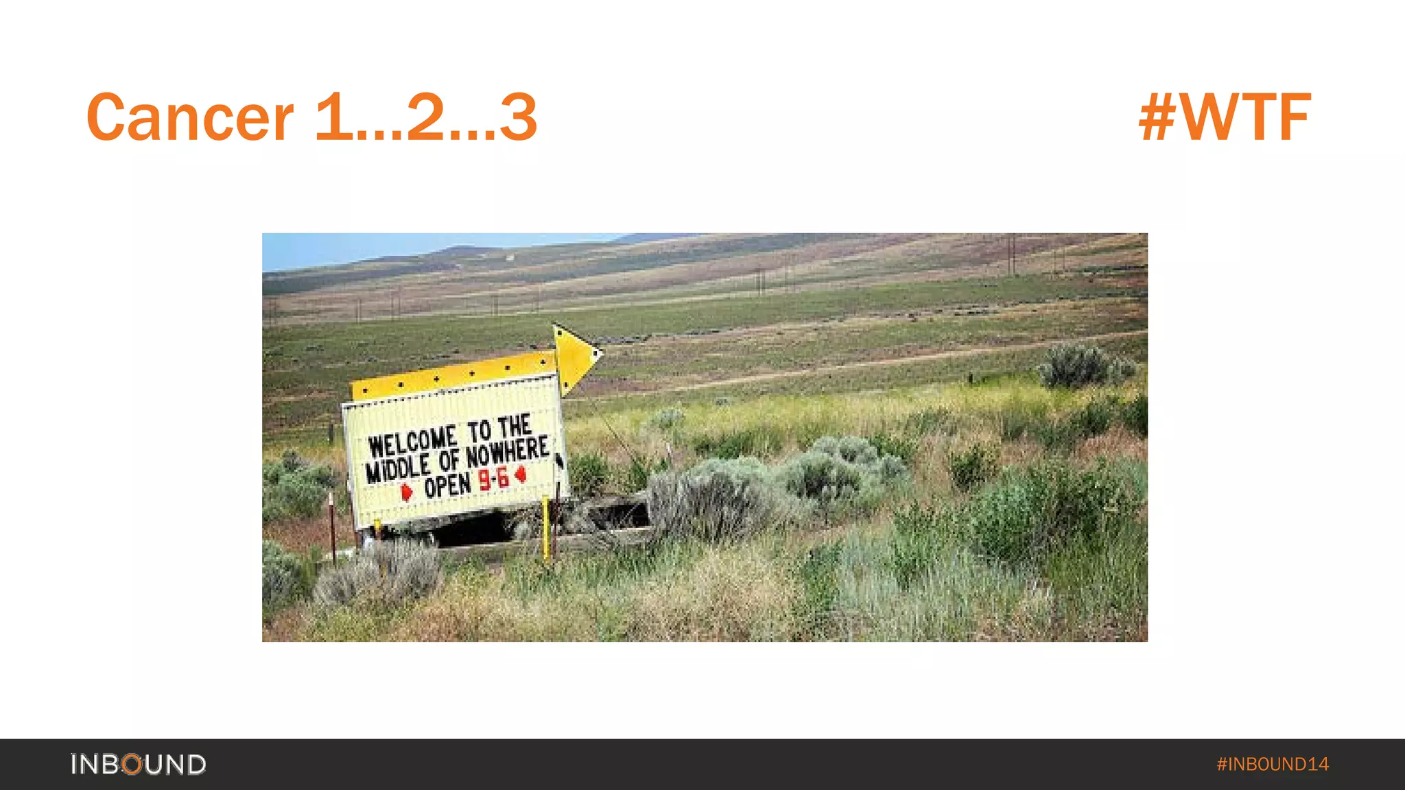 #INBOUND14
Cancer 1…2…3 #WTF