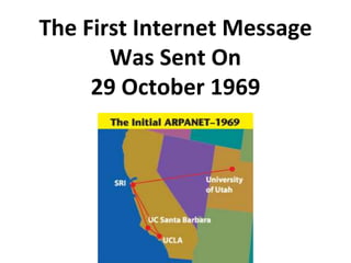 The First Internet Message
Was Sent On
29 October 1969
 