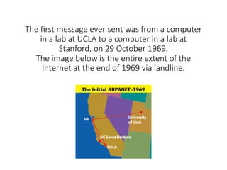 First Internet Chat The First Internet Message was sent on 29 Oct 1969. However . . . | PPTX