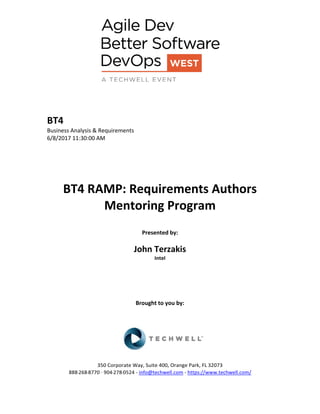 BT4
Business Analysis & Requirements
6/8/2017 11:30:00 AM
BT4 RAMP: Requirements Authors
Mentoring Program
Presented by:
John Terzakis
Intel
Brought to you by:
350 Corporate Way, Suite 400, Orange Park, FL 32073
888-­‐268-­‐8770 ·∙ 904-­‐278-­‐0524 - info@techwell.com - https://www.techwell.com/
 