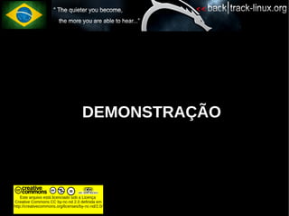 ●    DEMONSTRAÇÃO




    Este arquivo está licenciado sob a Licença
Creative Commons CC by-nc-nd 2.0 definida em
http://creativecommons.org/licenses/by-nc-nd/2.0/
 