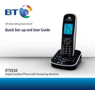 BT5510
Digital Cordless Phone with Answering Machine
UK’s best selling phone brand†
Quick Set-up and User Guide
 